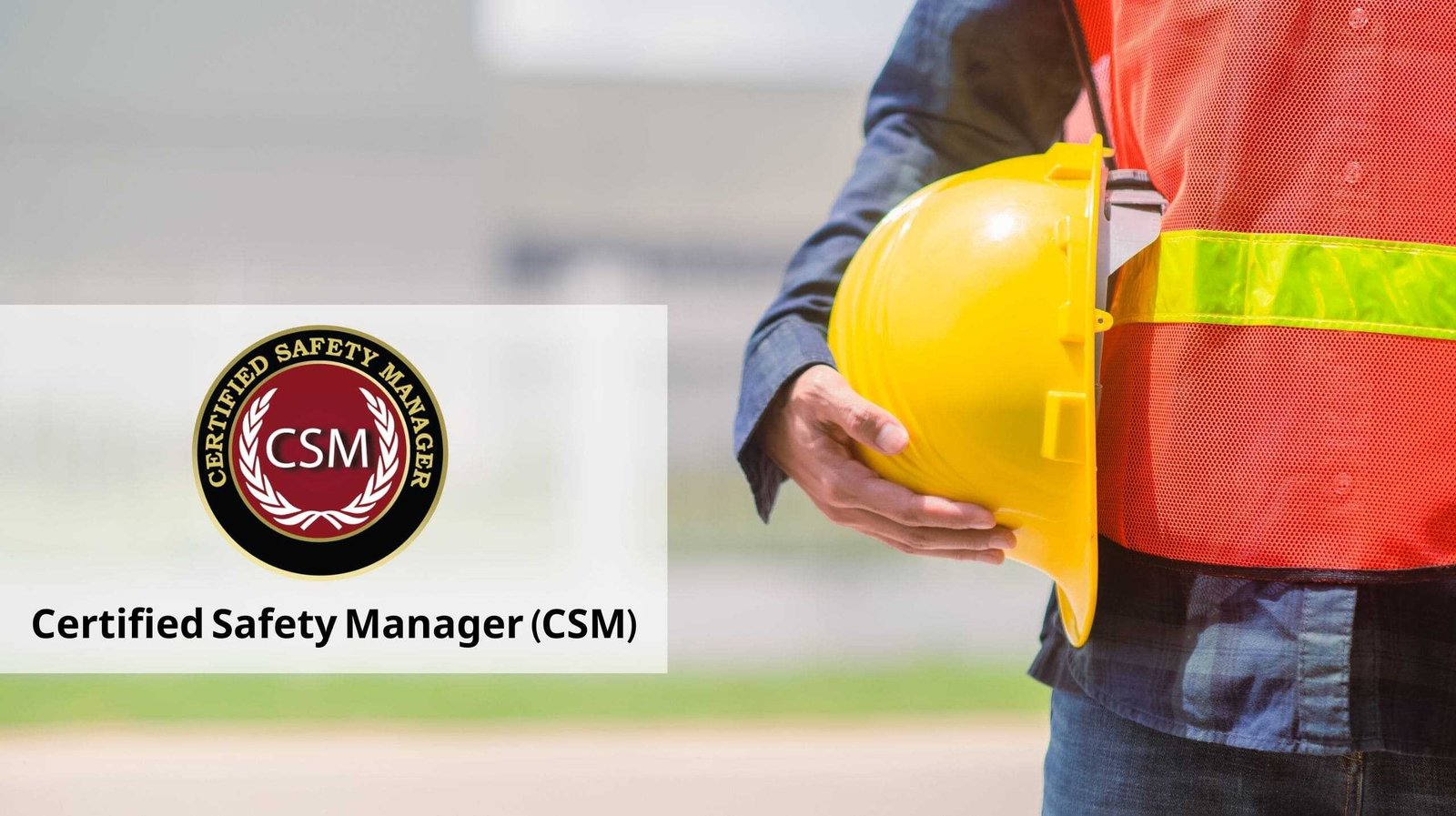 Certified Safety Manager (CSM)