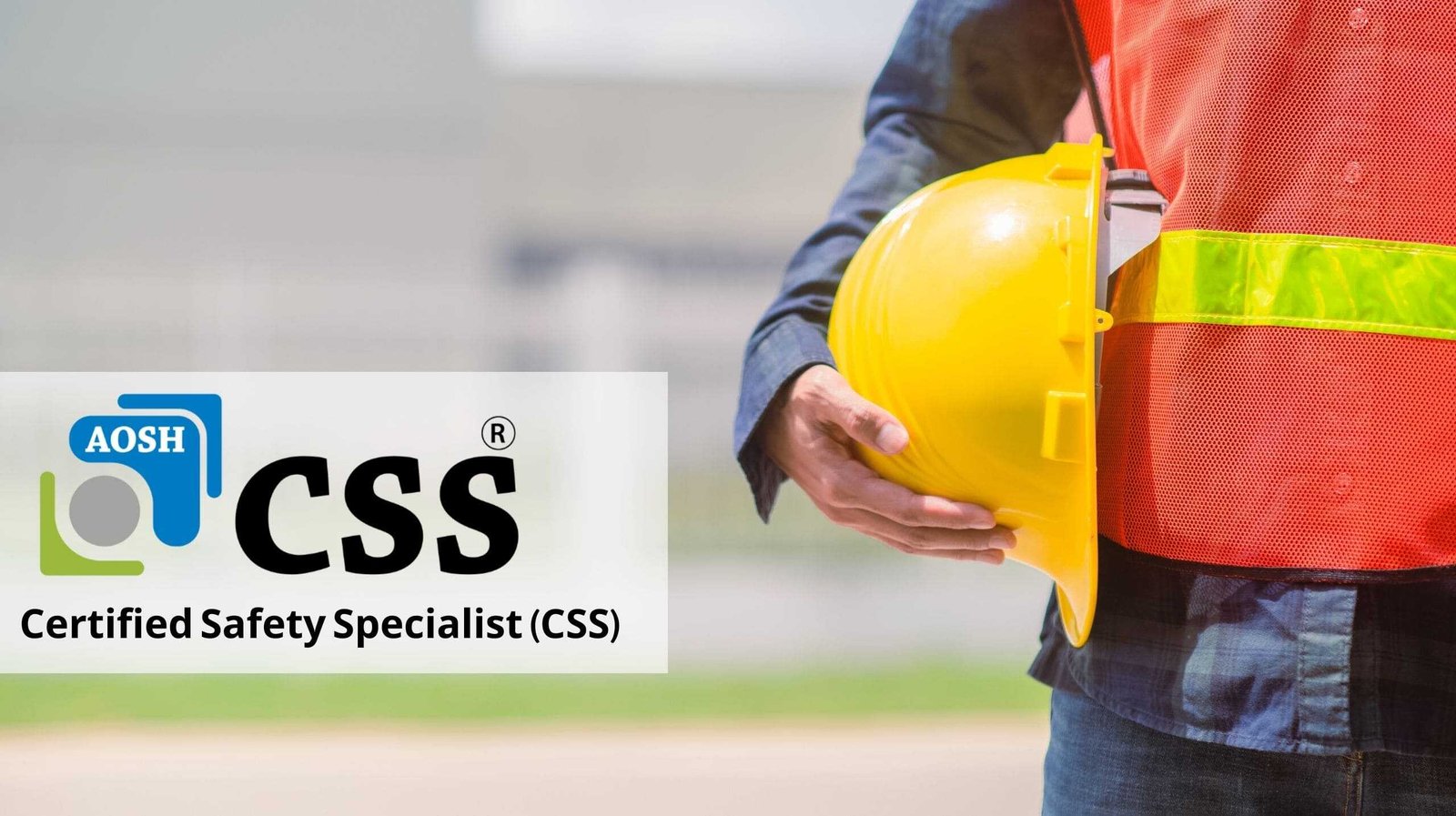 Certified Safety Specialist (CSS)